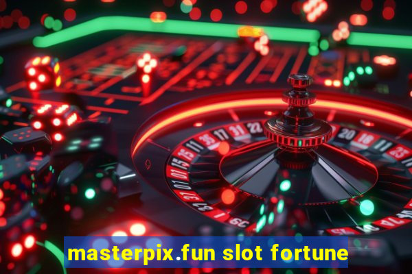 masterpix.fun slot fortune